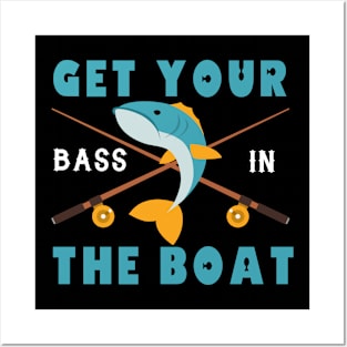 Fishing  Get Your Bass In The Boat Posters and Art